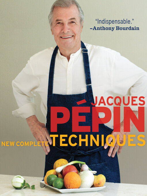 Title details for Jacques Pépin New Complete Techniques by Jacques Pépin - Available